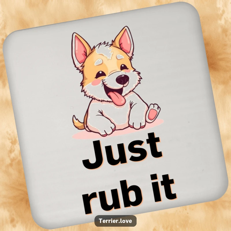 Funny Terrier Coasters: A small terrier yipping sweetly, eyes pleading, asking for a gentle belly rub. Protects furniture.