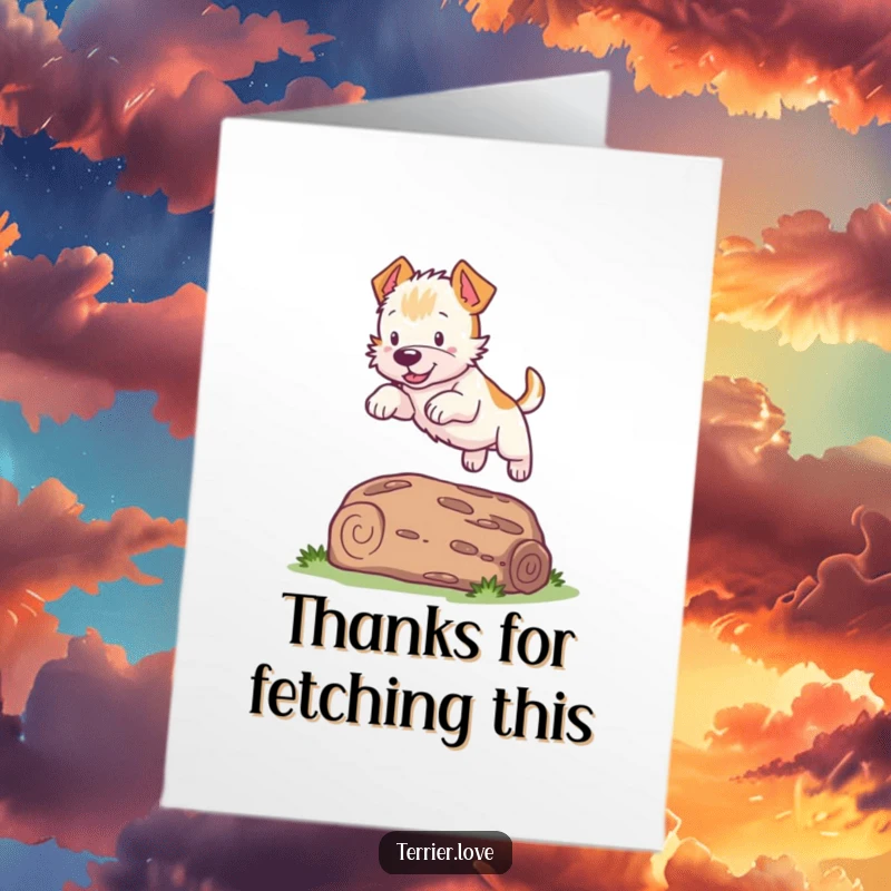 Funny Free Printable Thank You Card with a playful Terrier dog leaping over a log, expressing energetic thanks.